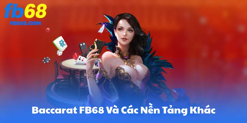 So Sánh Giao Diện FB68 Và Các Nền Tảng Khác