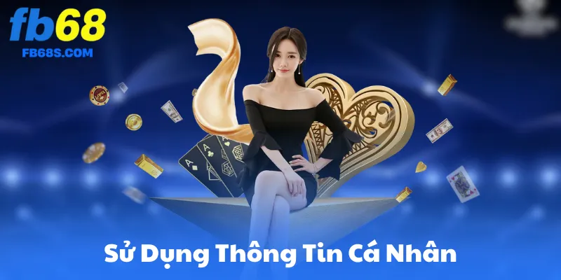 Sử Dụng Thông Tin Cá Nhân