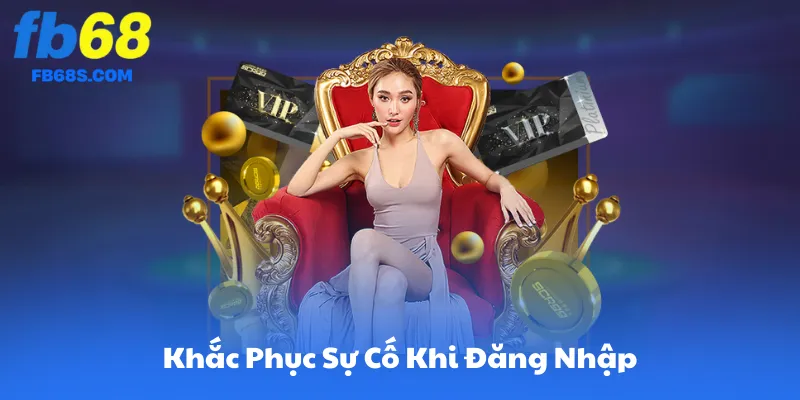 Cách Khắc Phục Sự Cố Khi Đăng Nhập