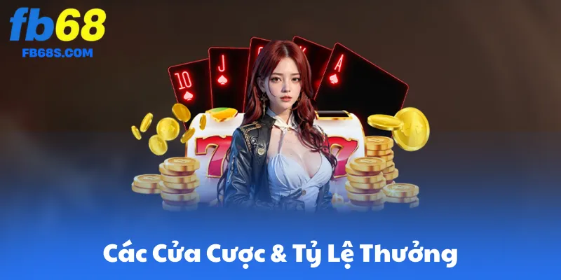 Các Cửa Cược & Tỷ Lệ Thưởng