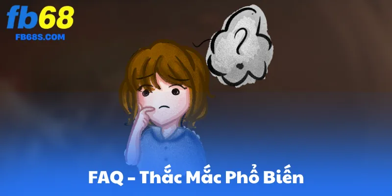 FAQ – Thắc Mắc Phổ Biến