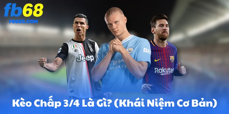 Kèo Chấp 3/4 Là Gì?